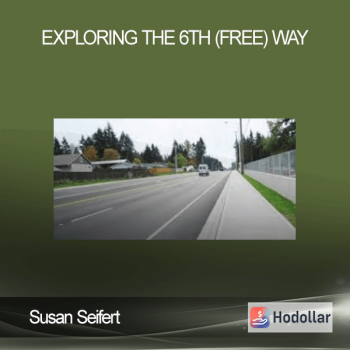 Susan Seifert – Exploring The 6th (Free) Way