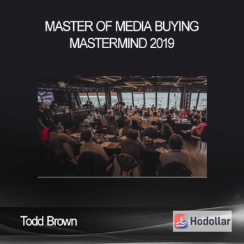 Todd Brown – Master of media buying mastermind 2019