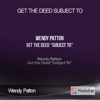 Wendy Patton - Get the Deed Subject To