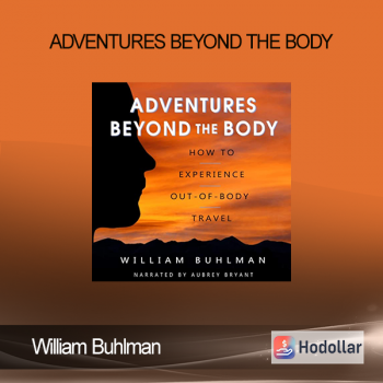 William Buhlman - Adventures Beyond the Body