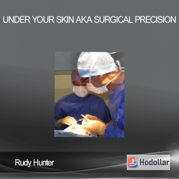 Rudy Hunter – Under Your Skin AKA Surgical Precision