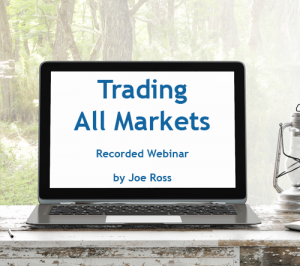 Joe Ross - Trading All Markets Recorded Webinar