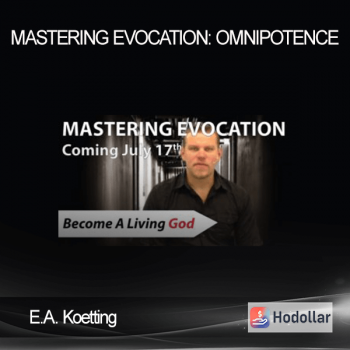 E.A. Koetting - Mastering Evocation: Omnipotence