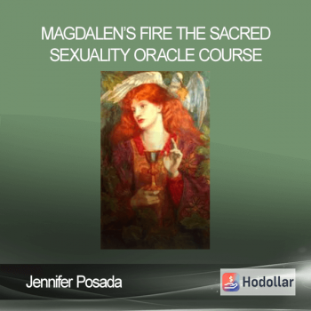 Jennifer Posada - Magdalen’s Fire The Sacred Sexuality Oracle Course