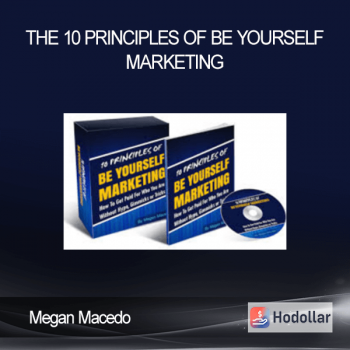 Megan Macedo – The 10 Principles of Be Yourself Marketing