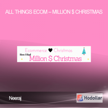 Neeraj - All Things Ecom - Million $ Christmas