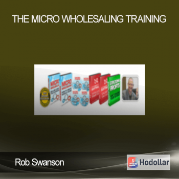 Rob Swanson - The Micro Wholesaling Training