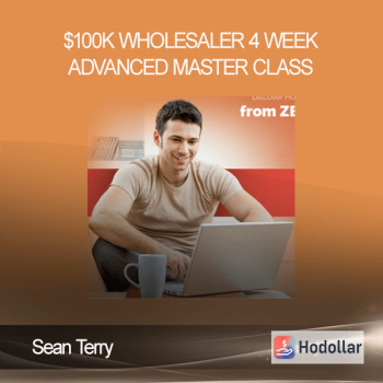 Sean Terry - $100K Wholesaler 4 Week Advanced Master Class
