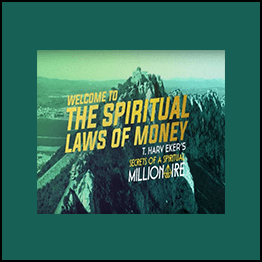 T. Harv Eker - Spiritual Laws of Money Course