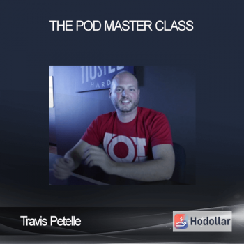 Travis Petelle – The POD Master Class