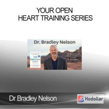 Dr Bradley Nelson - Your Open Heart Training Series