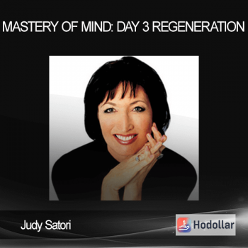 Judy Satori - Mastery of Mind: Day 3 - Regeneration
