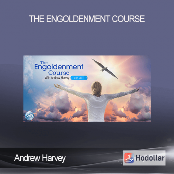 Andrew Harvey - The Engoldenment Course