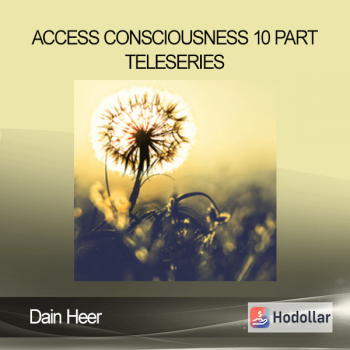 Dain Heer - Access Consciousness 10 Part Teleseries