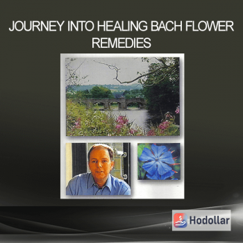 Journey into Healing Bach Flower Remedies