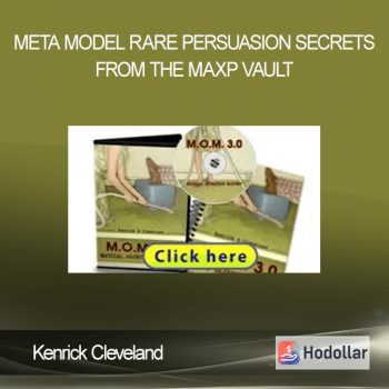 Kenrick Cleveland - Meta Model - Rare Persuasion Secrets from The MaxP Vault
