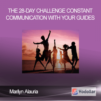 Marilyn Alauria - The 28-Day Challenge – Constant Communication with your Guides