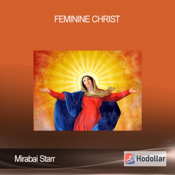 Mirabai Starr - Feminine Christ