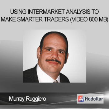 Murray Ruggiero - Using Intermarket Analysis to Make Smarter Traders (Video 800 MB)