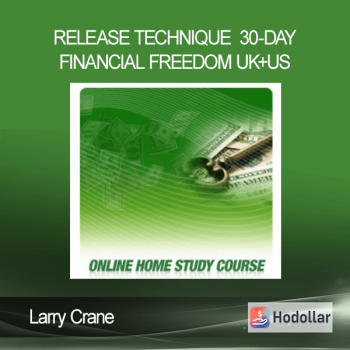 Release Technique - Larry Crane - 30-Day Financial Freedom UK+US