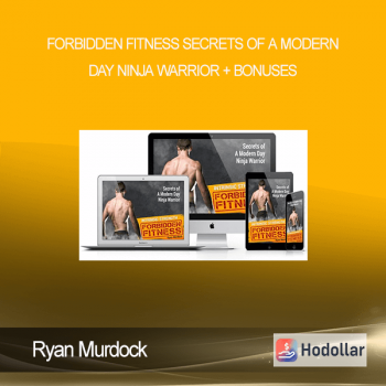 Ryan Murdock - Forbidden Fitness Secrets of A Modern Day Ninja Warrior + Bonuses