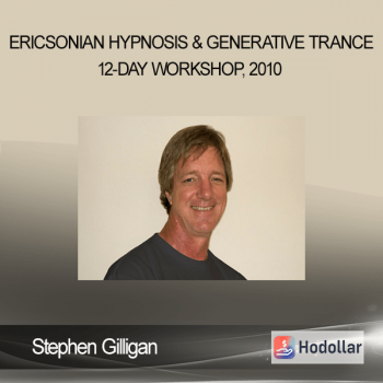 Stephen Gilligan - Ericsonian Hypnosis & Generative Trance 12-Day Workshop, 2010