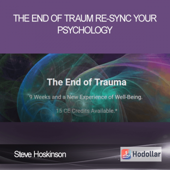 Steve Hoskinson - The End of Trauma- Re-Sync Your Psychology