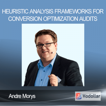 ConversionXL (Andre Morys) – Heuristic Analysis Frameworks for Conversion Optimization Audits