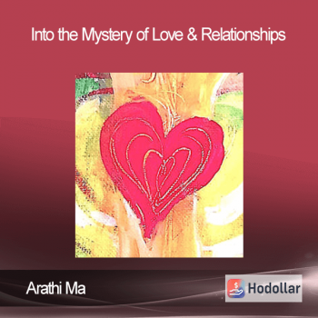 Arathi Ma - Into the Mystery of Love & Relationships