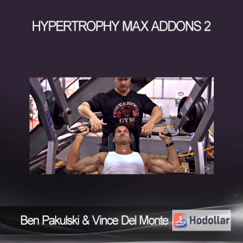 Ben Pakulski & Vince Del Monte – Hypertrophy MAX – Addons 2