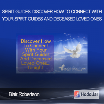 Blair Robertson - Spirit Guides: Discover How To Connect With Your Spirit Guides And Deceased Loved Ones