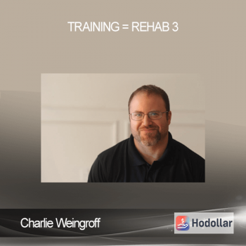 Charlie Weingroff - Training = Rehab 3