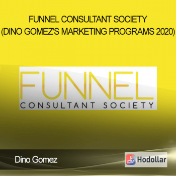 Dino Gomez - Funnel Consultant Society (Dino Gomez's Marketing Programs 2020)