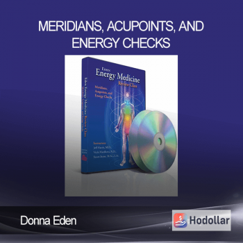 Donna Eden – Meridians, Acupoints, and Energy Checks