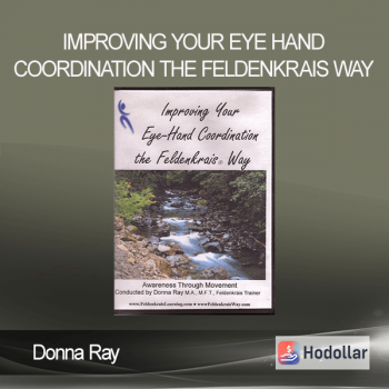 Donna Ray - Improving Your Eye Hand Coordination the Feldenkrais Way