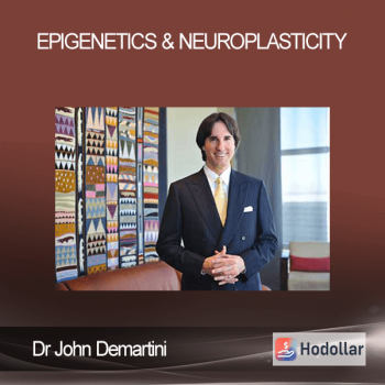 Dr John Demartini – Epigenetics & Neuroplasticity