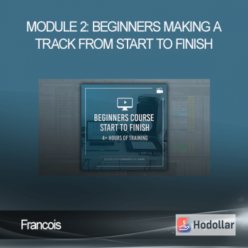 Francois - Module 2: Beginners - Making A Track From Start To Finish