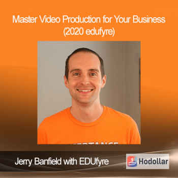 Jerry Banfield with EDUfyre - Master Video Production for Your Business (2020 edufyre)