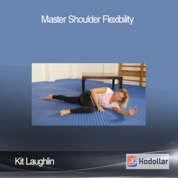 Kit Laughlin - Master Shoulder Flexibility