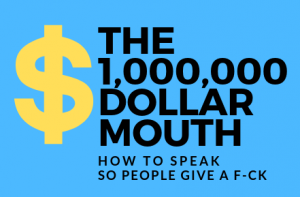 Min Liu - The Million Dollar Mouth: How To Speak So People Give A Fuck