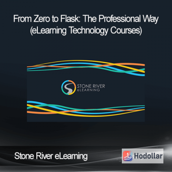 Stone River eLearning - From Zero to Flask: The Professional Way (eLearning Technology Courses)