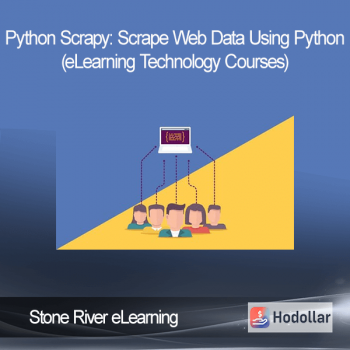 Stone River eLearning - Python Scrapy: Scrape Web Data Using Python (eLearning Technology Courses)