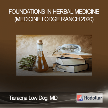Tieraona Low Dog, MD - Foundations In Herbal Medicine (Medicine Lodge Ranch 2020)