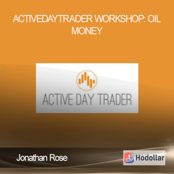 Jonathan Rose - Activedaytrader – Workshop: Oil Money