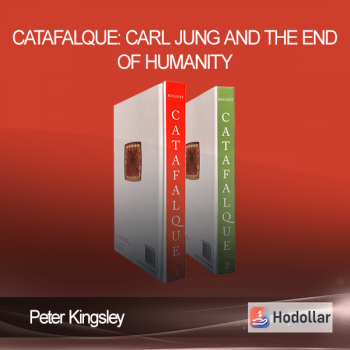 Peter Kingsley - Catafalque: Carl Jung and the end of humanity
