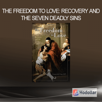 The Freedom to Love: Recovery and the Seven Deadly Sins