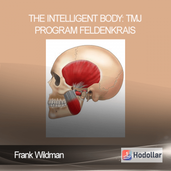 Frank Wildman - The Intelligent Body: TMJ Program - Feldenkrais
