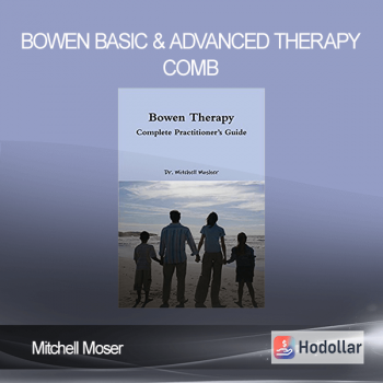 Bowen Basic & Advanced Therapy Combo-Mitchell Moser