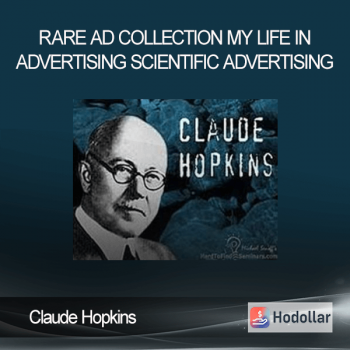 Claude Hopkins - Rare Ad Collection - My Life in Advertising - Scientific Advertising
