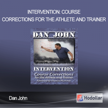 Dan John - Intervention - Course Corrections for the Athlete and Trainer